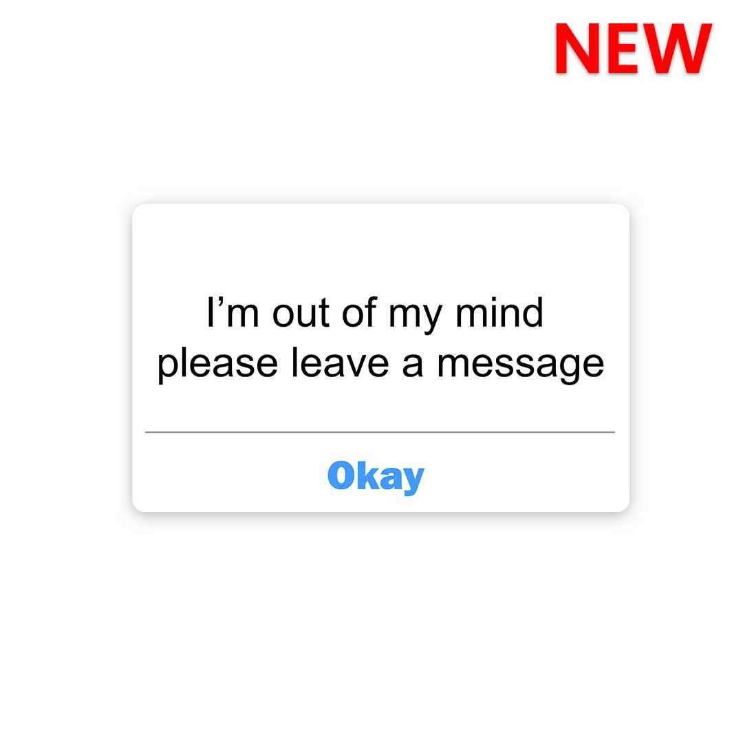I'm out of my mind Sticker