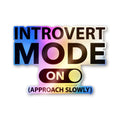 Introvert Mode on Holographic Stickers