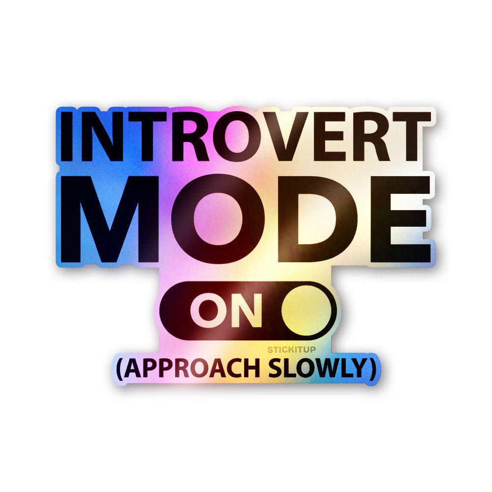 Introvert Mode on Holographic Stickers