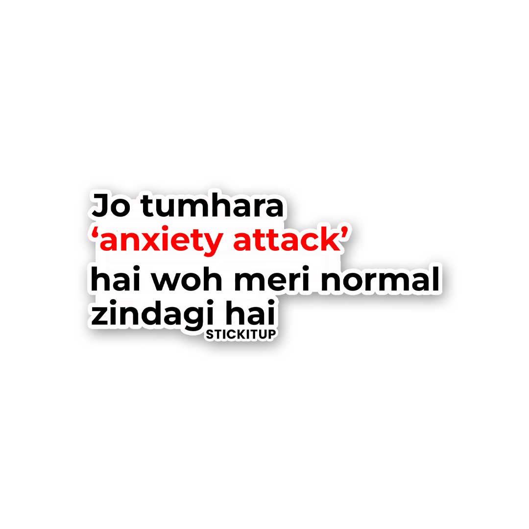 JO TUARA ANXIETY ATTACK HAI WOH MERI NORMAL ZINDAGI HAI Sticker