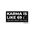 KARMA IS LIKE 69 Sticker