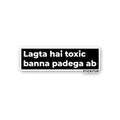 LAGTA HAI TOXIC BANNA PADEGA AB Sticker