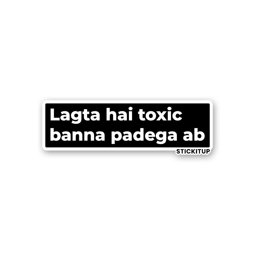 LAGTA HAI TOXIC BANNA PADEGA AB Sticker