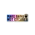 Make Gains Not Excuses Holographic Sticker