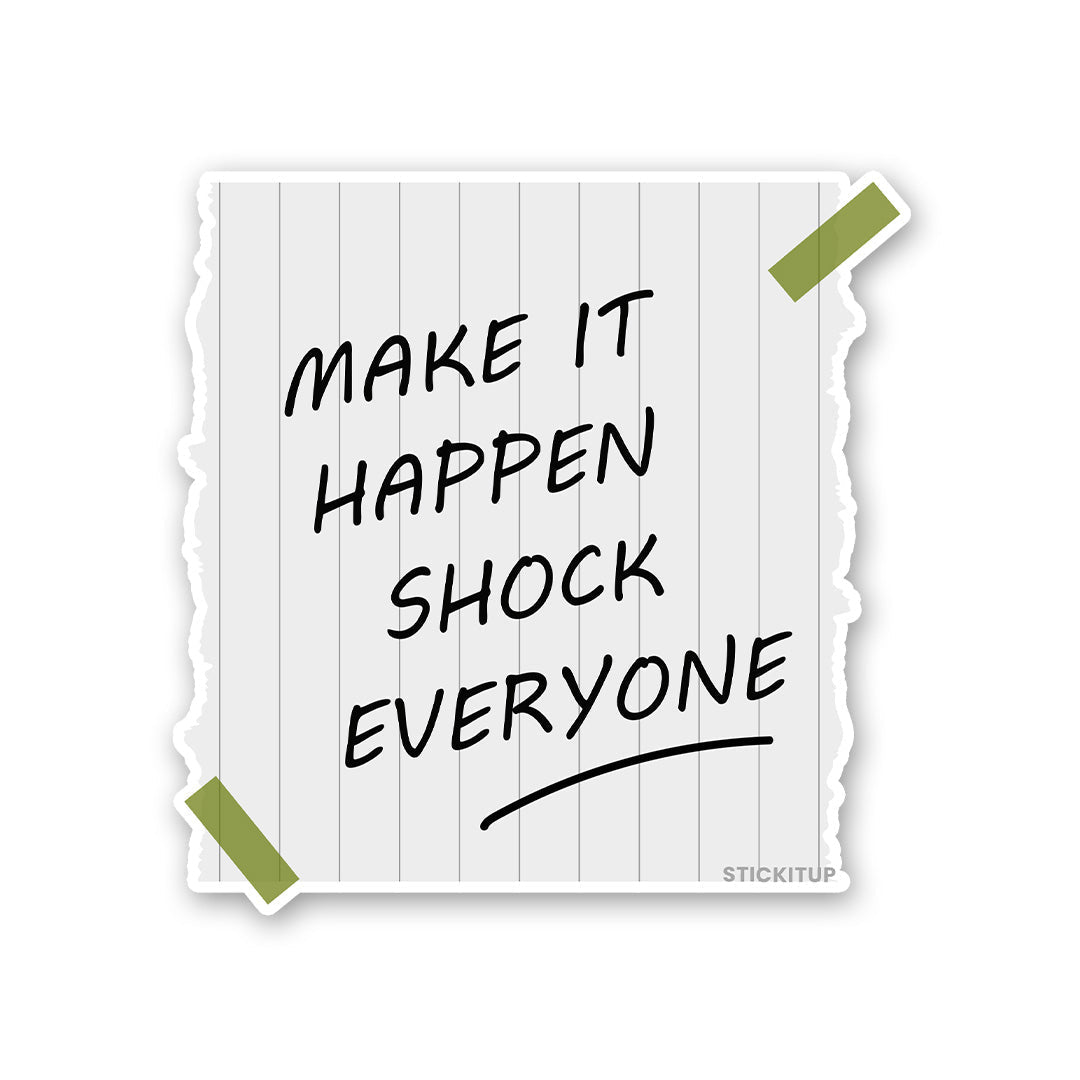 Make Is Happen Shock Everyone Sticker
