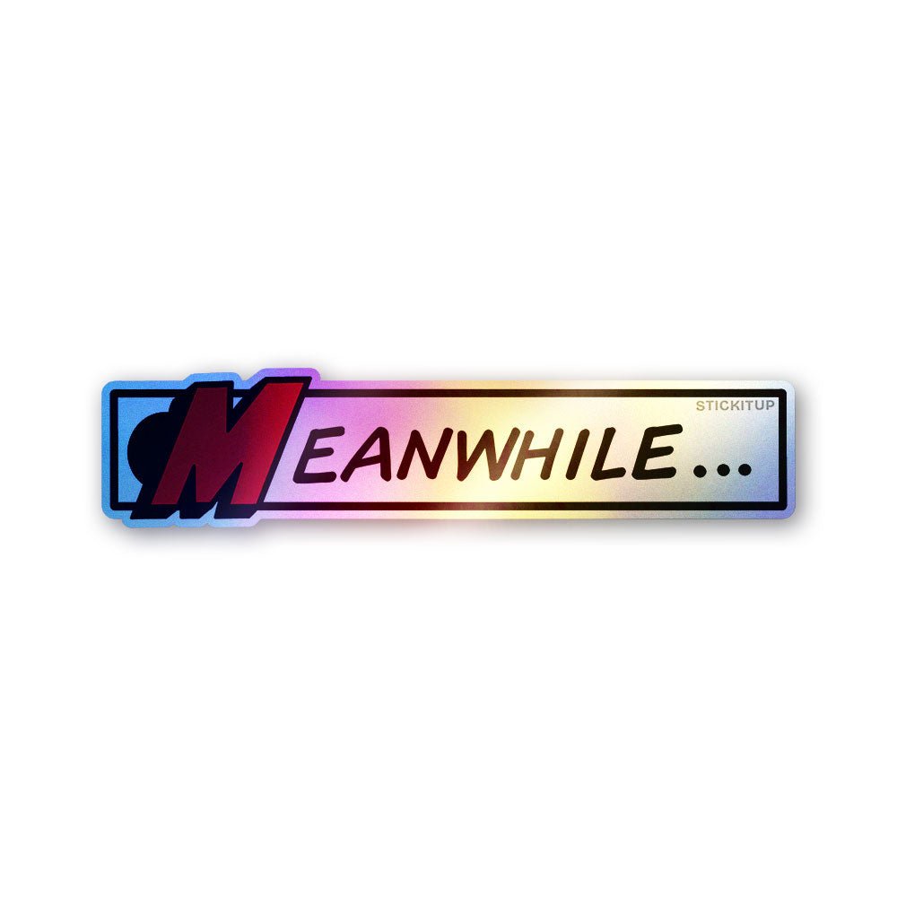 Meanwhile Holographic Stickers