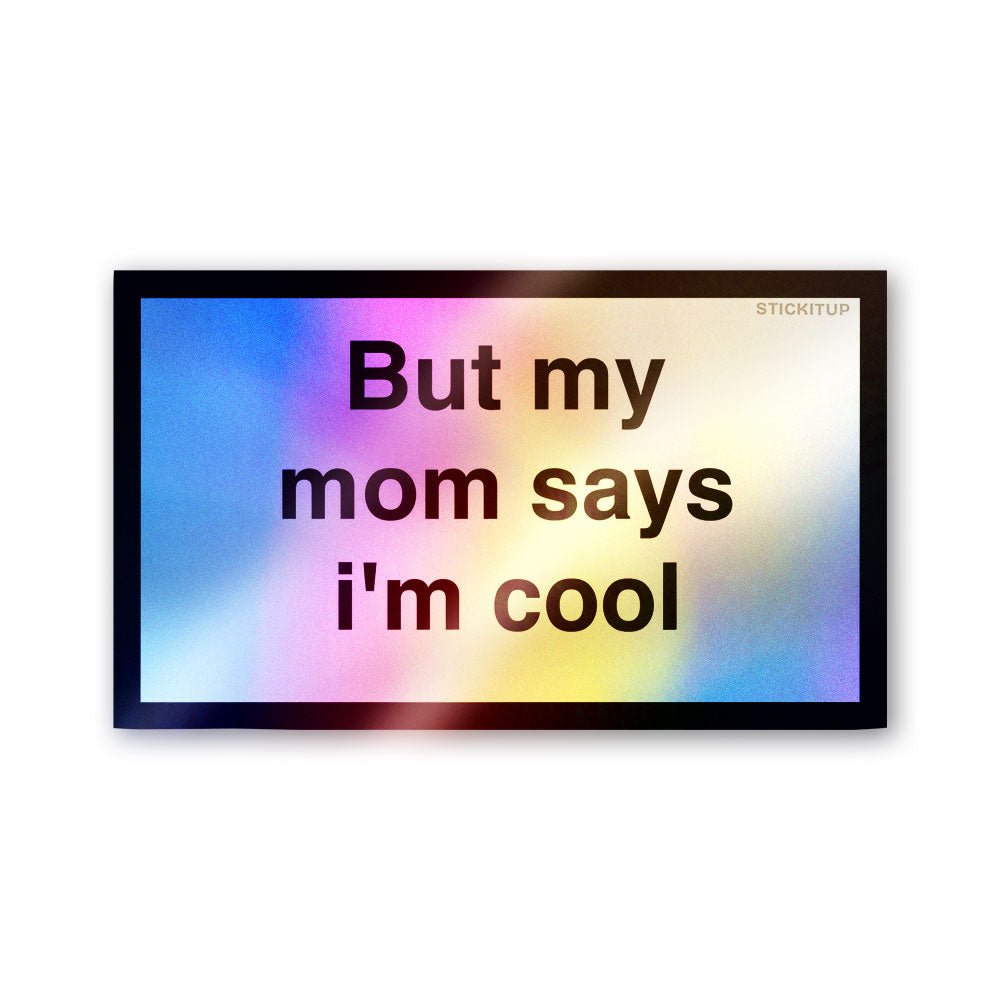 Mom Says I'm Cool Holographic Stickers