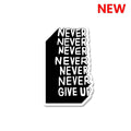 Never Give Up Bumper Sticker