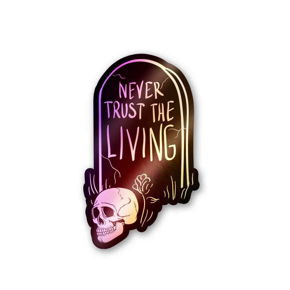 Never Trust The Living Holographic Stickers