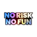 No Risk No Fun Holographic Stickers