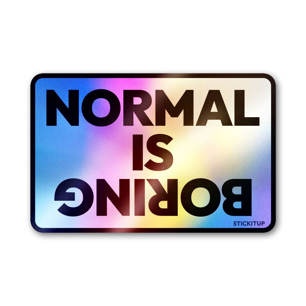 Normal is Boring Holographic Stickers