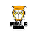 Normal Is Boring Sticker