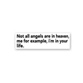 Not All Angels Are In Heaven Sticker