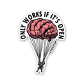 ONLY WORKS IF IT'S OPEN Sticker