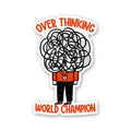 Over Thinking World Champion Sticker