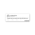 People Treat You Sticker