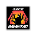 Pew Pew Madafakas Sticker