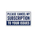 Please Cancel My Subscription Sticker