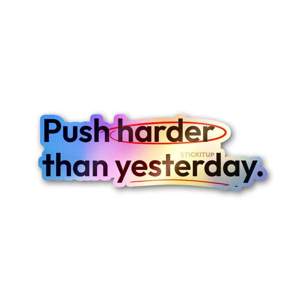 Push Harder Than Yesterday Holographic Stickers