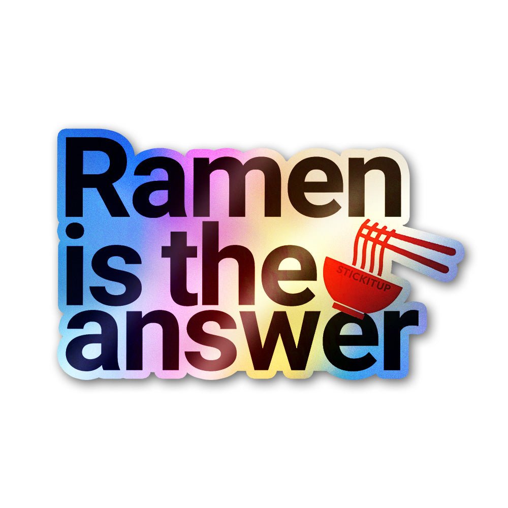 Ramen is the Answer Holographic Stickers