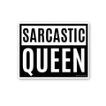 Sarcastic Queen Sticker
