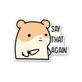 Say That Again Sticker