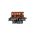 Sorry I'M Late Sticker