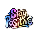 Stay Positive 1.0 Holographic Stickers