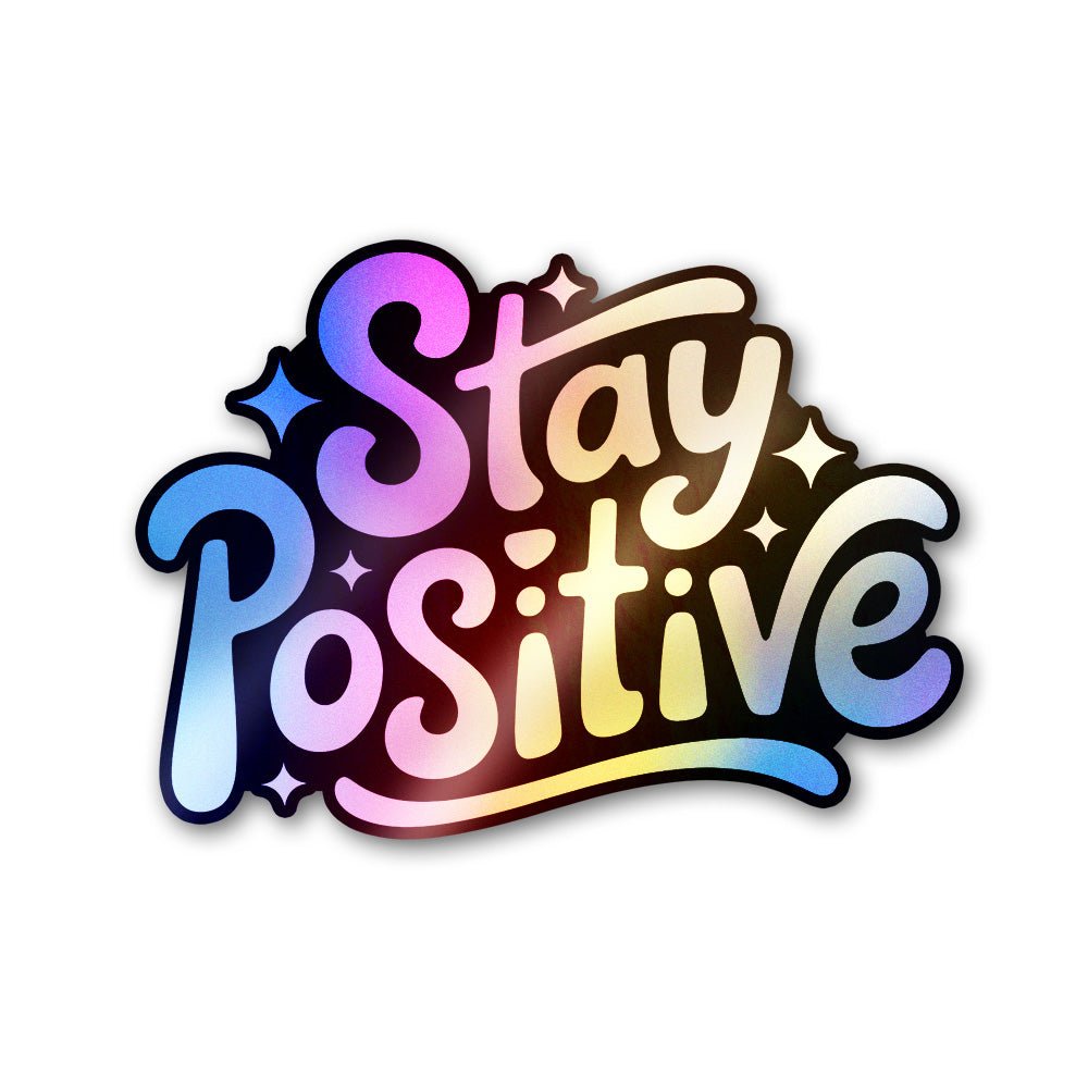 Stay Positive 1.0 Holographic Stickers