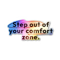 Step Out of Your Comfort Zone Holographic Stickers