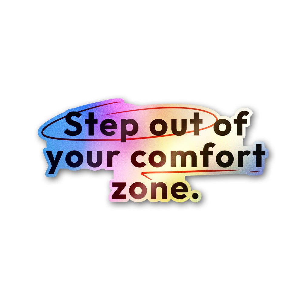 Step Out of Your Comfort Zone Holographic Stickers
