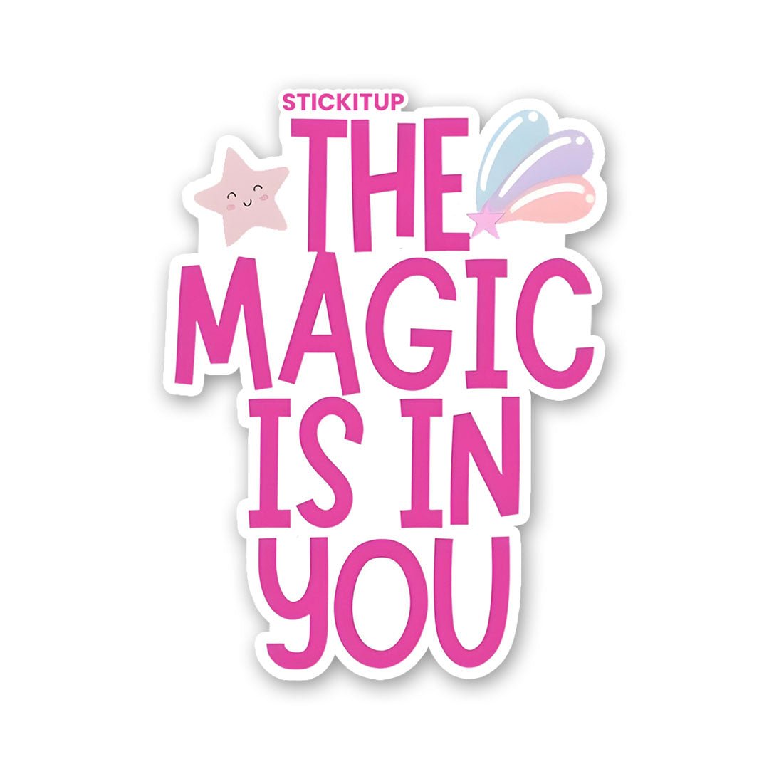THE MAGIC IS IN YOU Sticker