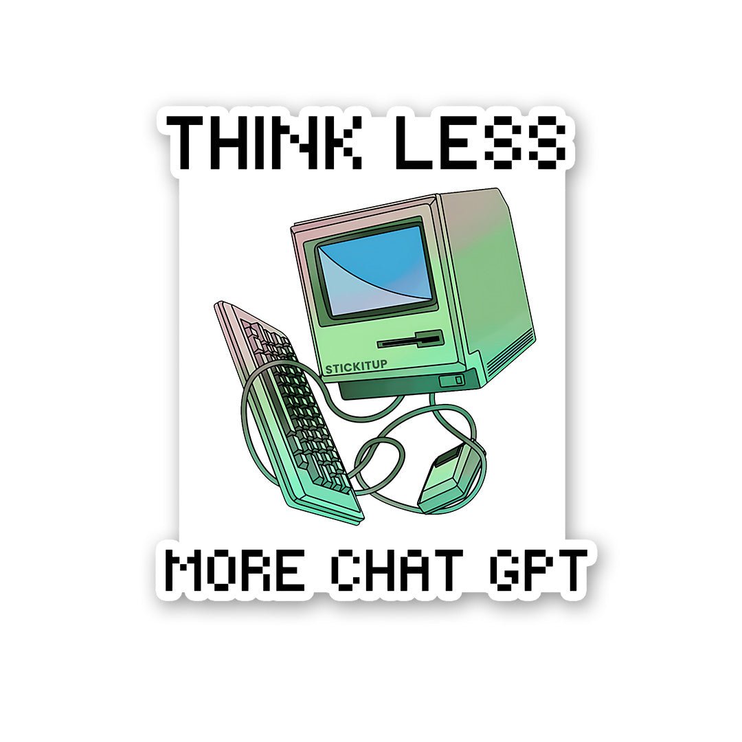 Think Less More Chat Gpt Sticker