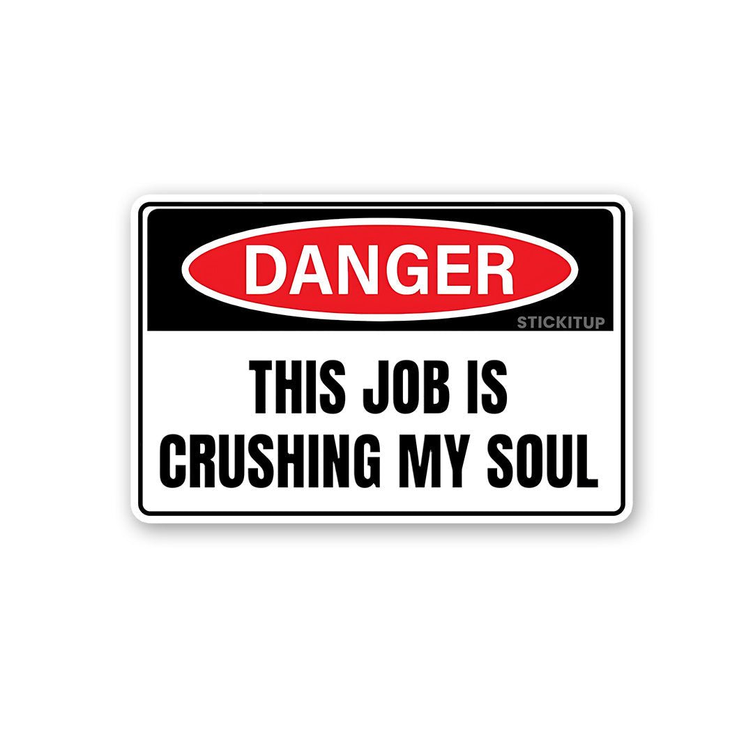 This Job Is Crushing My Soul (2) Sticker