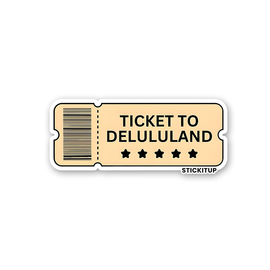 TICKET TO DELULULAND Sticker