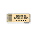 Ticket to delululand Witty Stickers