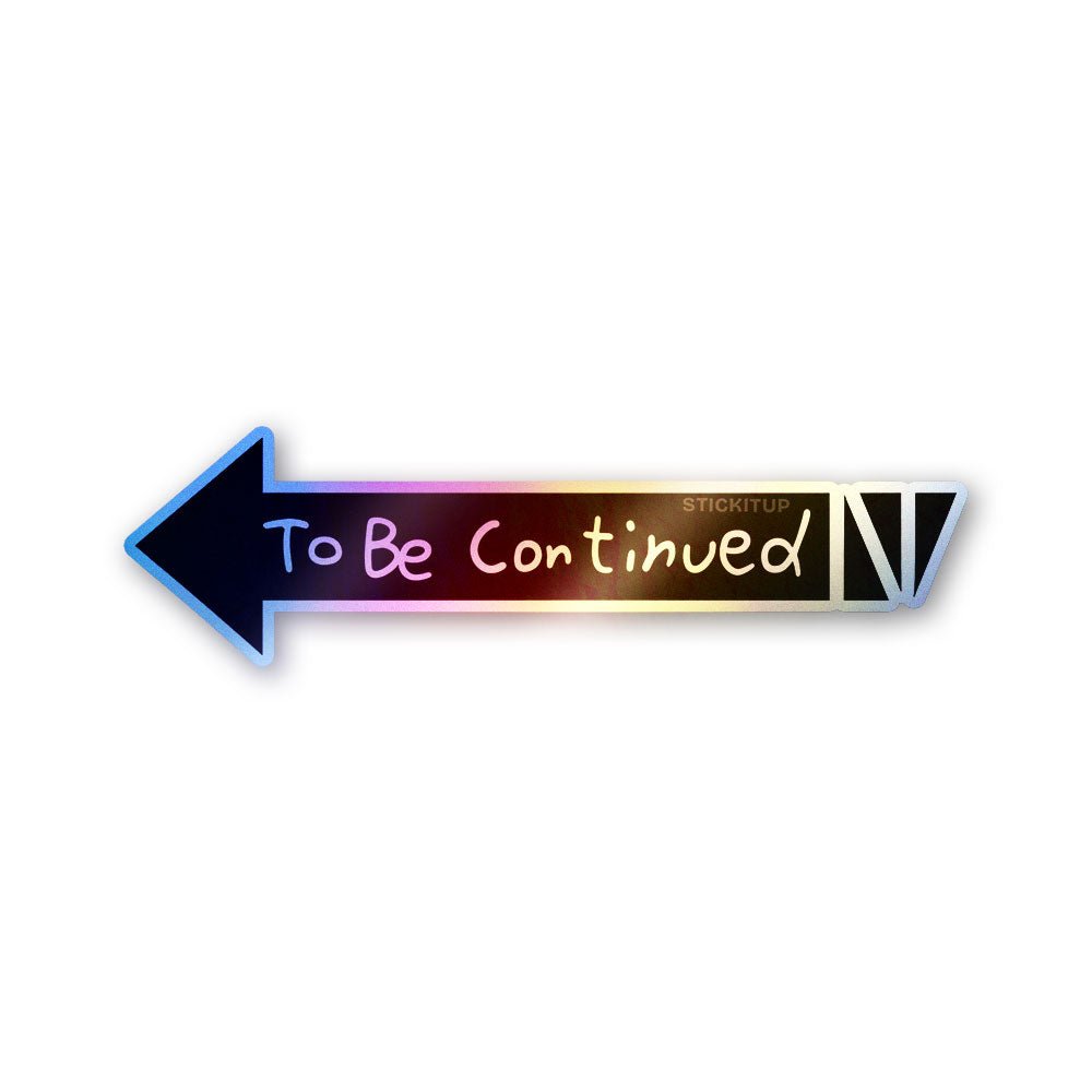 To Be Continued Holographic Stickers