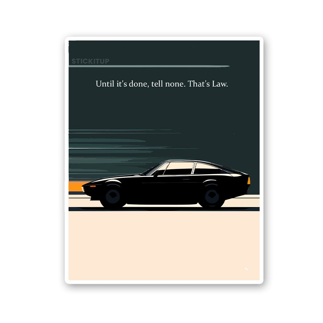 Until It's Done, Tell None Thats Law Sticker