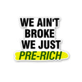 We Ain't Broke We Just Sticker