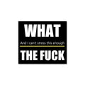 What The Fuck Sticker