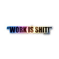 Work Is Overrated Holographic Stickers