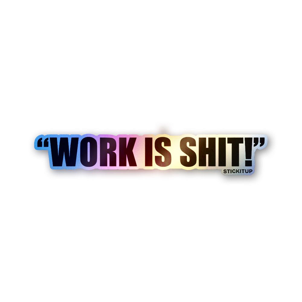 Work Is Overrated Holographic Stickers