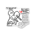 You Have Enough Books Sticker