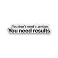 You Need Results Glitter Sticker