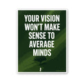 Your Vision Won't Make Sense To Average Minds Sticker